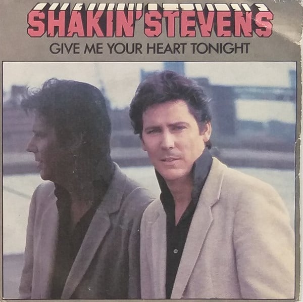 SHAKIN' STEVENS - GIVE ME YOUR HEART TONIGHT