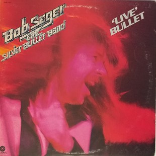 BOB SEGER & THE SILVER BULLET BAND - LIVE BULLET