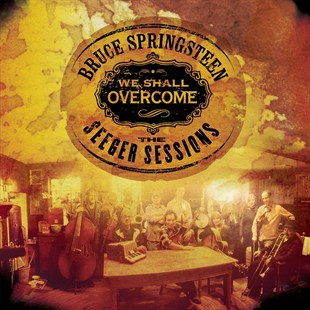 BRUCE SPRINGSTEEN - WE SHALL OVERCOME - THE SEEGER SESSIONS 