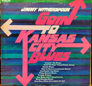 JIMMY WITHERSPOON - GOIN' TO KANSAS CITY BLUES