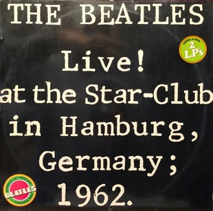 THE BEATLES - LIVE ! AT THE STAR-CLUB IN HAMBURG - GERMANY 1962