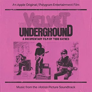 THE VELVET UNDERGROUND - A DOCUMENTARY FILM BY TODD HAYNES - MUSIC FROM THE MOTION PICTURE SOUNDTRACK 